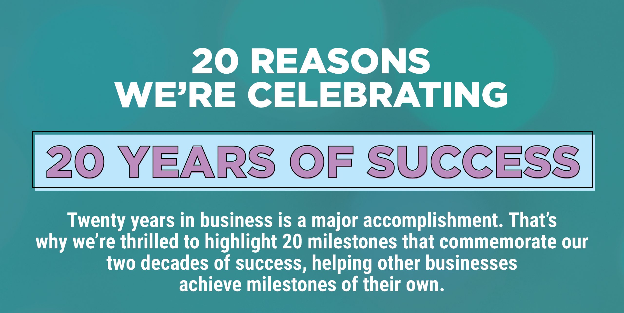 20 Reasons We're Celebrating 20 Years of Success
